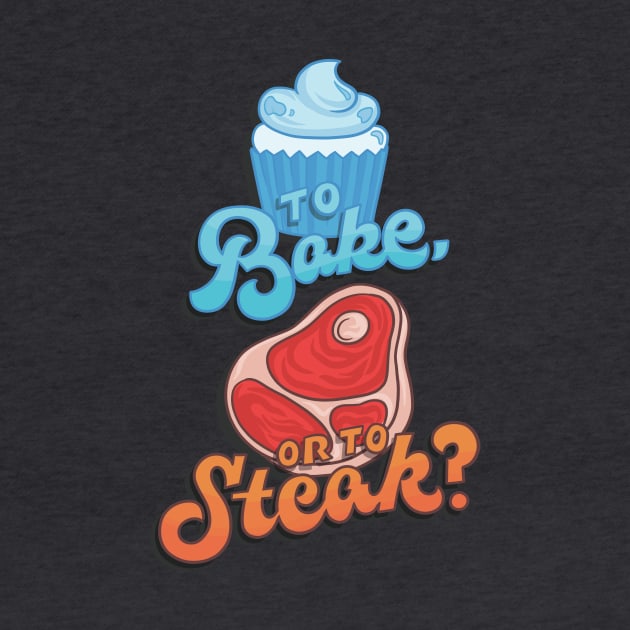 To Bake or to Steak? by polliadesign